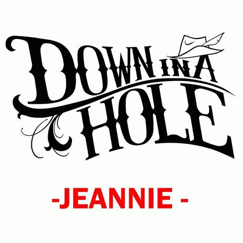 Down In A Hole : Jeannie
